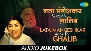 Lata Mangeshkar Sings for Ghalib  Ghazal Songs Audio Jukebox  Lata Mangeshkar Songs [upl. by Zwart617]