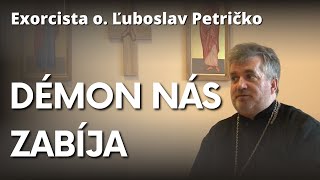 Exorcista o Ľuboslav Petričko Myšlienky nenávisti v sebe majú smrť [upl. by How605]