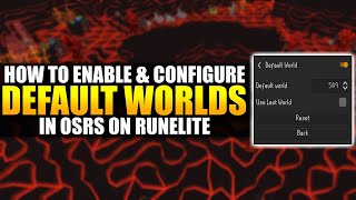 How To Setup Your Default World in Old School RuneScape with RuneLite  RuneLite Settings Guide [upl. by Dora]