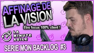 Affinage de la Vision Produit  Mon backlog Agile Scrum 3 [upl. by Leirad]