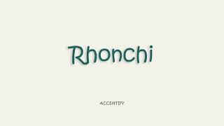 Rhonchi Pronunciation [upl. by Nickolai]