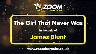 James Blunt  The Girl That Never Was  Karaoke Version from Zoom Karaoke [upl. by Nina]