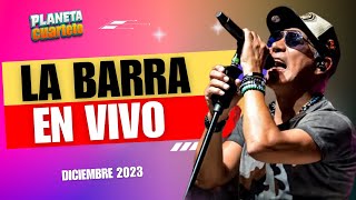 🔥 La Barra  Show en Vivo Diciembre 2023 [upl. by Migeon200]