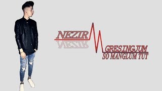 NEZIR  GRESINGJUM SO MANGLUM TUT OFFICIAL AUDIO [upl. by Mahalia]