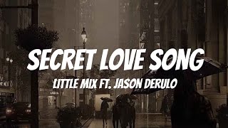 Little Mix  Secret Love Song ft Jason Derulo  Lyrics [upl. by Adnilreb]