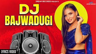 DJ Bajwadungi Official Lyrical Video Neetu Verma Naveen Ruchika Jangid  New Haryanvi Song 2022 [upl. by Grady505]