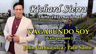 VAGABUNDO SOY  canta  RICHARD SIERRA Show Internacional De Julio Carhuajulca Palo Santo [upl. by Tsugua28]