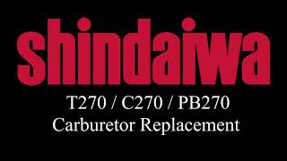 Shindaiwa T270 Trimmer  C270 Brush Cutter  PB270 Power Brush Carburetor Replacement [upl. by Brunk]