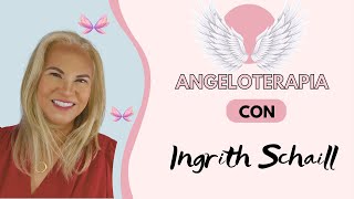 🔴 Descubre el Poder De La Angeloterapia angelical con Ingrith Schaill [upl. by Siloam]