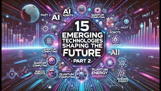 15 Emerging Technologies Shaping the Future  Breakthrough Innovations pt 2 [upl. by Rudie480]