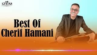 Cherif Hamani  Ses plus belles chansons Best Of Vol 01 [upl. by Enytnoel]