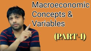 Macroeconomic Concepts and Variables  Part  1 [upl. by Gilmore]