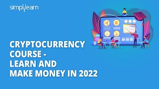 Cryptocurrency Course  Learn And Make Money In 2022  Cryptocurrency Explained  Simplilearn [upl. by Cheadle]