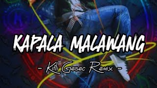 DJ VIRAL  KAPALA MALAWANG Kifli Gesec REMIX 2023 [upl. by Eissak367]