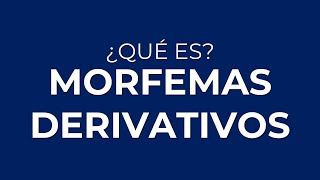 ¿Qué son los MORFEMAS DERIVATIVOS o AFIJOS [upl. by Yerroc]