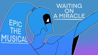 WAITING ON A MIRACLE  EPIC THE MUSICAL ANIMATIC [upl. by Aicileb]