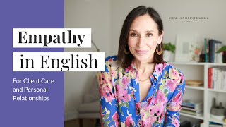 How to Express Empathy in English  For Client Care and Personal Relationships [upl. by Hecklau]