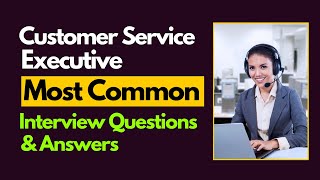 Customer Service Executive Interview Question and Answers for 2024 [upl. by Cybill]