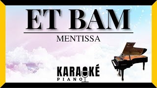 Et bam  MENTISSA Karaoké Piano Français [upl. by Ronyar]