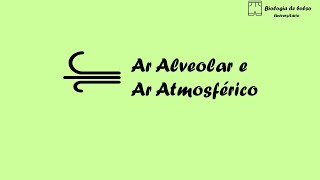 Ar Alveolar e Ar Atmosférico [upl. by Akamaozu]