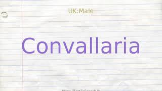 How to pronounce convallaria [upl. by Ogdon648]