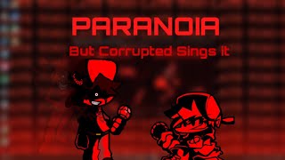 Paranoia But CorruptedWorld Sings it [upl. by Orutra]