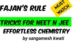 FAJANSRULE TRICKS NEETJEE EFFORTLESSCHEMISTRY CLASS11 [upl. by Hinch]