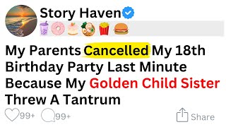 My parents cancelled my 18th birthday party last minute because my golden child sister threw [upl. by Oruam]