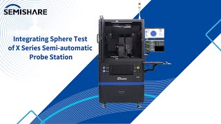 Integrating Sphere Test of Semishare X series Semiautomatic Probe Station [upl. by Aryam]