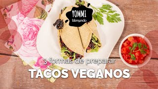 3 formas de preparar TACOS VEGANOS fáciles y deliciosos [upl. by Aurthur]