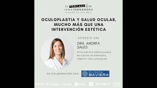 Oculoplastia y salud ocular mucho más que una intervención estética con la dra Andrea Sales [upl. by Annat459]