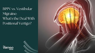 BPPV vs Vestibular Migraine Whats the Deal With Positional Vertigo [upl. by Ainslee]