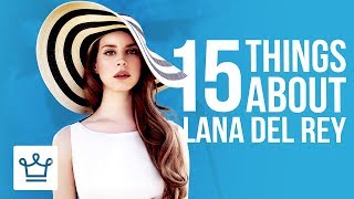 15 Things You Didn’t Know About Lana Del Rey [upl. by Aniras432]