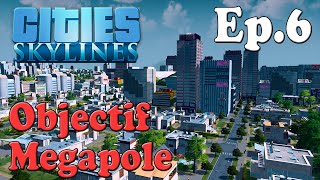 Cities Skylines  Objectif  Mégapole  Ep 6 HD Fr [upl. by Arette]