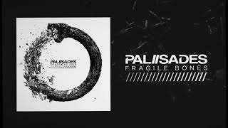 Palisades  Fragile Bones [upl. by Rowe]