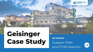 Geisinger Case Study  ServiceNow ITSM and ITOM [upl. by Atsylak]