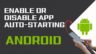 How to Enable or Disable App AutoStarting on Android [upl. by Marilou774]