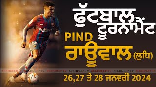 LIVE 🔴 PIND RAUWAL  LUDHIANA  FOOTBALL CUP 28012024 [upl. by Amice]