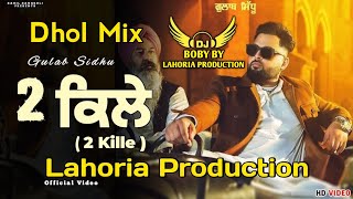 2 Kille  Dhol Mix  Gulab Sidhu  Lahoria Production  New Punjabi Song  Latest Punjabi Song [upl. by Christy]