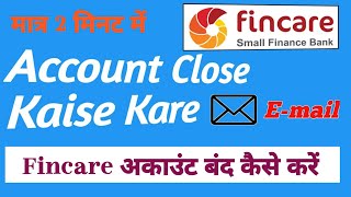 How To Close Fincare Small Finance Banks Saving Account  Fincare Bank Account Ko Kaise Close Kare [upl. by Ahsinirt]