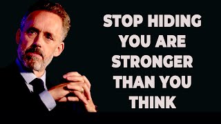 Stop Hiding You Are Stronger Than you think  Jordan Peterson [upl. by Malloch]