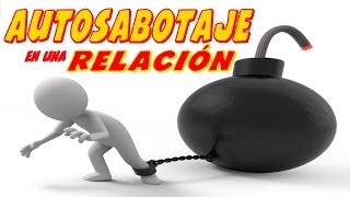 ¿Te saboteas en una relación [upl. by Adrial]