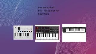 5 most budget midi keyboards for beginners [upl. by Kemme]