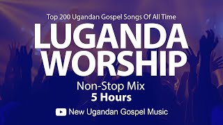 Top 200 Ugandan Gospel Songs Of All Time  Luganda Worship NonStop Mix  New Ugandan Gospel Music [upl. by Eiramalegna138]