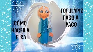 Cómo hacer a Elsa Frozen Fofulápiz paso a paso [upl. by Kenimod84]