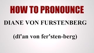 How To Pronounce Diane Von Furstenberg [upl. by Cadal457]