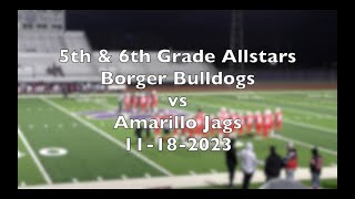 Borger Bulldog Allstars vs Amarillo Jags 11182023 [upl. by Louella529]