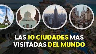 LAS 10 CIUDADES MAS VISITADAS EN EL MUNDO DURANTE EL 2023 [upl. by Corrie]