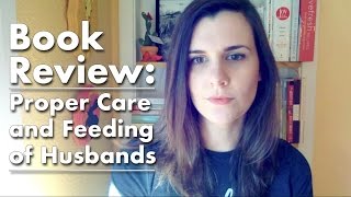 Book Review Proper Care and Feeding of Husbands [upl. by Aivek]