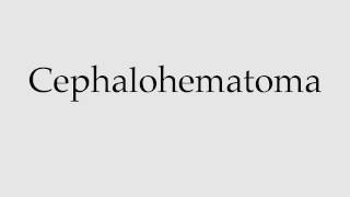 How to Pronounce Cephalohematoma [upl. by Halsy]